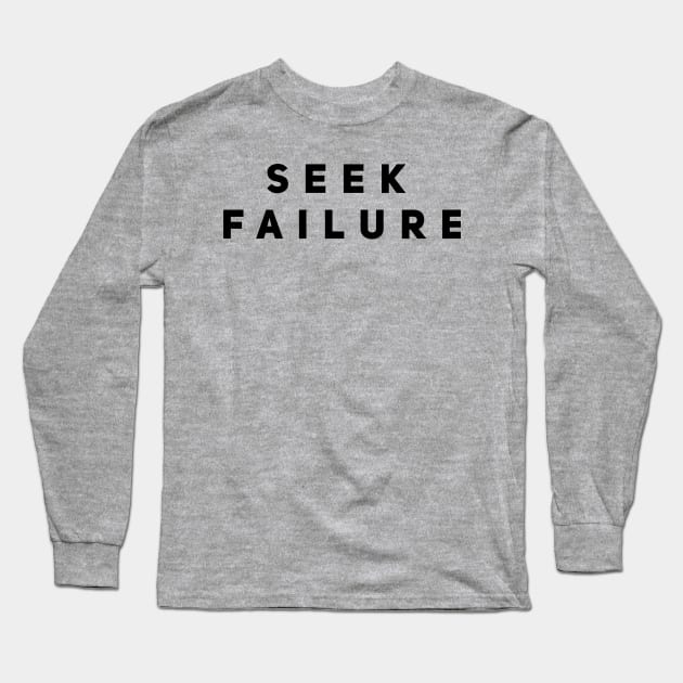 Seek Failure Long Sleeve T-Shirt by DrystalDesigns